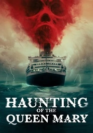 ดูหนังออนไลน์ Haunting of the Queen Mary (2023) เรือผีปีศาจ