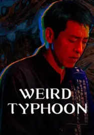 ดูหนังออนไลน์ WEIRD TYPHOON (2024) ไต้ฝุ่นประหลาด